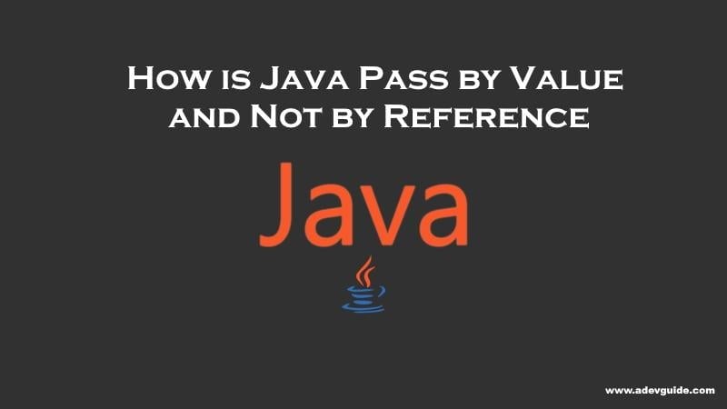 Is Java Pass by Value or Pass by Reference?